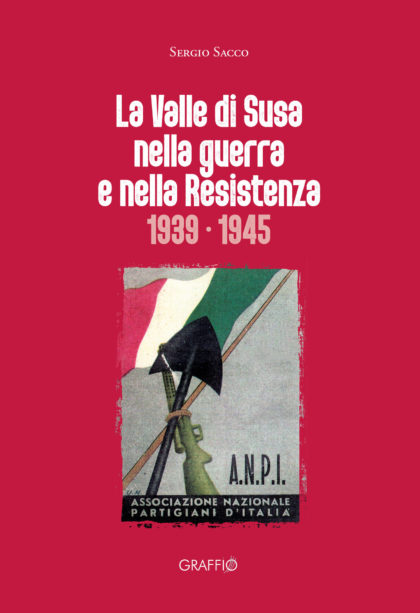 La Valle di Susa nella guerra e nella Resistenza 1939-1945